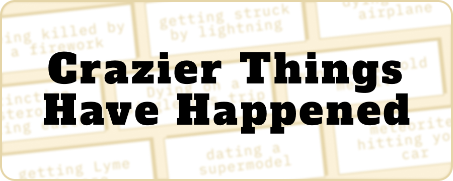 Crazier Things Have Happened